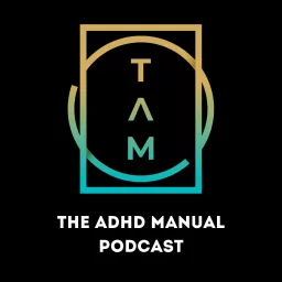 The ADHD Manual Podcast artwork