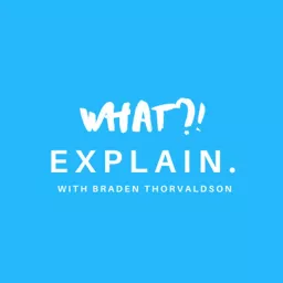 What?! Explain. Podcast artwork