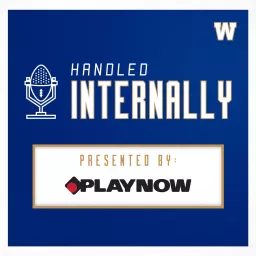 Handled Internally Blue Bombers Podcast artwork