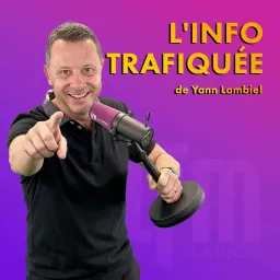 Yann Lambiel, L'Info Trafiquée - LFM Podcast artwork
