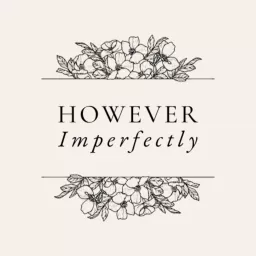 However Imperfectly Podcast artwork