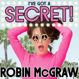 I’ve Got a Secret! with Robin McGraw Podcast artwork