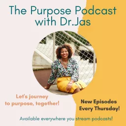 The Purpose Podcast with Dr. Jas artwork