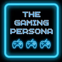 The Gaming Persona Podcast artwork