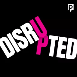 Disrupted Podcast artwork