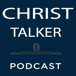 Christ Talker Podcast artwork