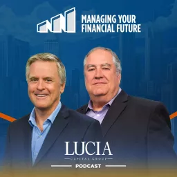 Managing Your Financial Future with Lucia Capital Group