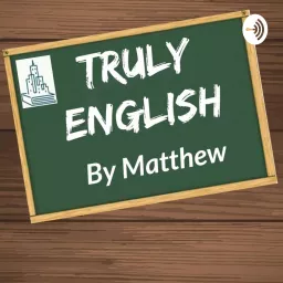 Truly English With Matthew Podcast artwork