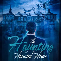 The Haunting of Haunted House Podcast artwork