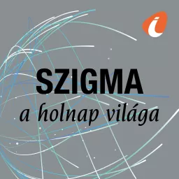 Szigma – a holnap világa - InfoRádió - Infostart.hu Podcast artwork