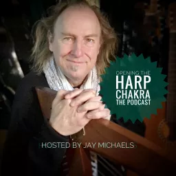 Opening the Harp Chakra - The Podcast artwork