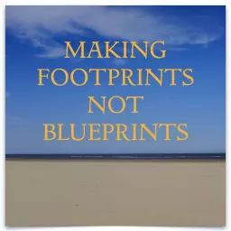 Making Footprints Not Blueprints Podcast artwork