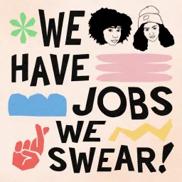 We Have Jobs We Swear Podcast artwork