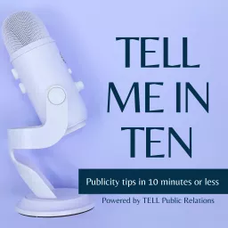 Tell Me in Ten by TELL Public Relations Podcast artwork