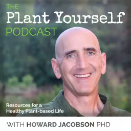 Plant Yourself - Embracing a Plant-based Lifestyle Podcast artwork