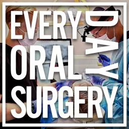 Everyday Oral Surgery Podcast artwork
