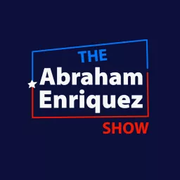 The Abraham Enriquez Show Podcast artwork