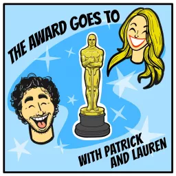 The Award Goes To With Patrick and Lauren Podcast artwork