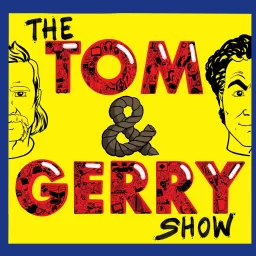 The Tom & Gerry Show Podcast artwork