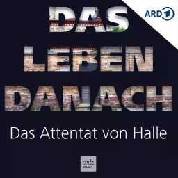 Das Leben danach - Das Attentat von Halle Podcast artwork