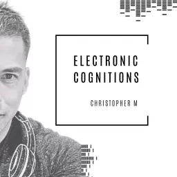 DJ Christopher M: Electronic Cognitions