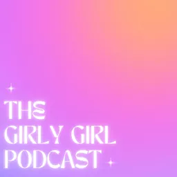 The Girly Girl Podcast artwork