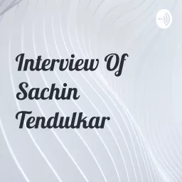 Interview Of Sachin Tendulkar Podcast artwork