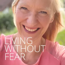 LIVING WITHOUT FEAR