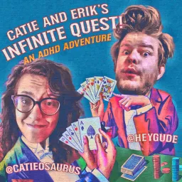 Catie and Erik's Infinite Quest: An ADHD Adventure Podcast artwork