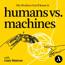 Humans vs. Machines with Gary Marcus Podcast artwork