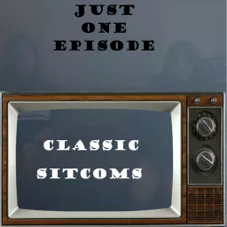 Just One Episode: Classic Sitcoms Podcast artwork