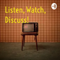 Listen, Watch, Discuss!