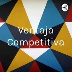 Ventaja Competitiva Podcast artwork