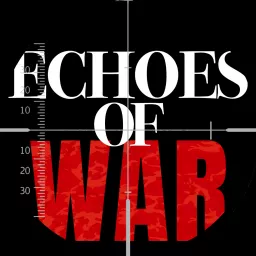 Echoes of War (Formerly The Pacific War Channel Podcast)