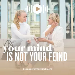 Your mind is not your Feind Podcast artwork