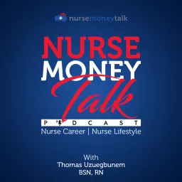 The Nurse Money Talk Podcast | Nurse Career & Nurse Life artwork