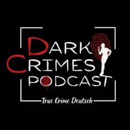 Dark Crimes Podcast Deutsch artwork