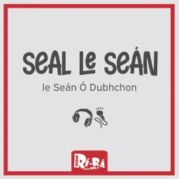 Seal le Seán ar Raidió Rí-Rá Podcast artwork