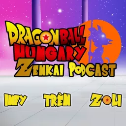 Dragon Ball Hungary - Zenkai Podcast artwork