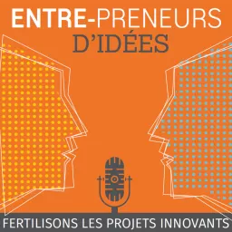 Entre-Preneurs d'Idées Podcast artwork