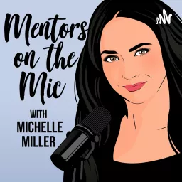 Mentors on the Mic: Your guide to pursuing a career in the Entertainment industry Podcast artwork