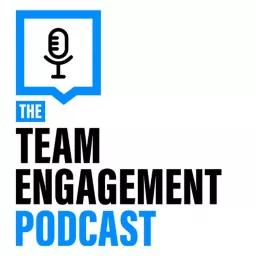 The Team Engagement Podcast artwork