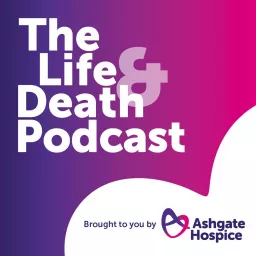 The Life and Death Podcast artwork