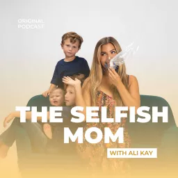 the Selfish Mom Podcast artwork