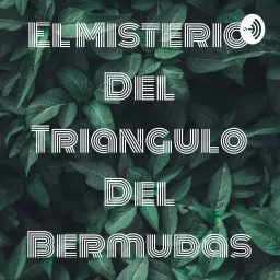 El Misterio Del Triangulo Del Bermudas Podcast artwork