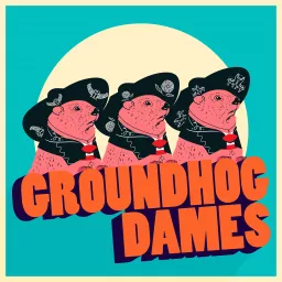 Groundhog Dames Podcast artwork