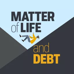 Matter of Life and Debt Podcast artwork