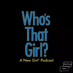 Who's That Girl? A New Girl Podcast artwork