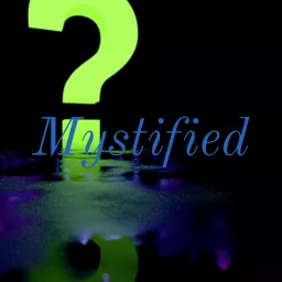 Mystified(podcast under construction, check out Kenthestoryteller on YT for missing episodes) artwork