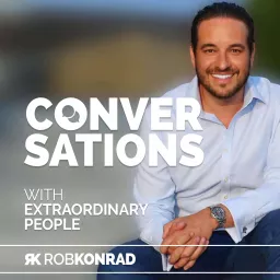 Rob Konrad: Conversations Podcast artwork
